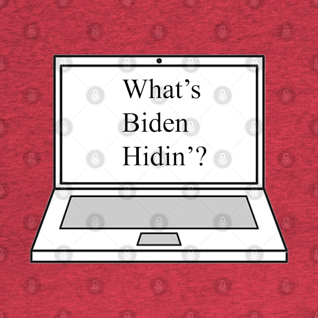 What's Biden Hidin'? by PatriotGear